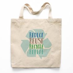 a tote bag with the words reduce reuse recycle repeat on it