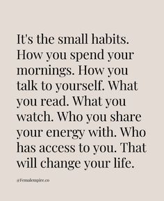 a quote that says it's the small habitts how you spend your mornings