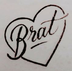 the word brat written in black ink on a white paper with a heart shaped outline