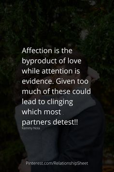 a man and woman embracing each other with the caption affection is the pyrproduct of love while attention is evidence given too much