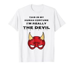 this is my human costume i'm really the devil t - shirt for halloween