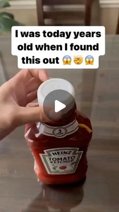 a person holding a jar of ketchup with the caption i was today years old when i found this out