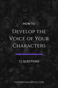 the text how to develop the voice of your characters 12 questions on a black background