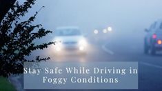 two cars driving on a foggy road with the words stay safe while driving in foggy conditions