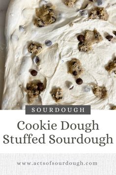 a cookie dough stuffed with cookies on top and the words sourdough above it