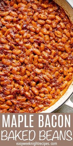 a large pan filled with baked beans and text that reads maple bacon baked beans recipe