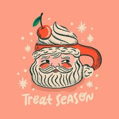 a drawing of a santa claus with a cherry on his head and the words treat season written below it