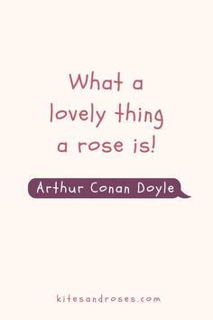 a quote that reads, what a lovely thing a rose is