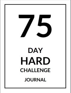 the 75 day hard challenge is shown in this black and white photo with text that reads,