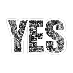 the word yes is made up of words in black and white on a white background