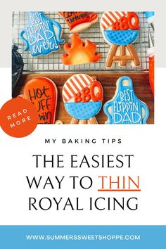 cookies with the words, my baking tips the easier way to thin royal icing