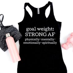 Goal Weight Strong Af Custom Tank Top Racer Back Tank 60:40 Ring Spun Combined Cotton Poly Curved Bottom Hem Weight Quotes, Workout Tank Tops Funny, Quotes For Shirts, Weightlifting Shirts, Funny Workout Tanks, Custom Tanks, Custom Tank Tops, Gym Shirt, Graphic Tank Tops