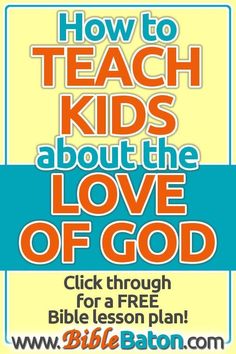 a poster with the words how to teach kids about the love of god