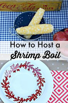 how to host a shrimp boil with corn on the cob, apples and watermelon