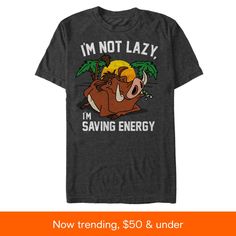 a t - shirt that says i'm not lazy i'm saving energy