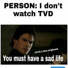 LMAO This was me before I finally decided to watch it!! Vampire Diaries Memes, Laugh Meme, Vampire Diaries Poster, Damon Salvatore Vampire Diaries, Tvd Universe, Vampier Diaries, The Vampire Diaries 3, Vampire Diaries Movie, Vampire Diaries Quotes