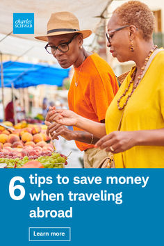 two women standing in front of a fruit stand with the title 6 tips to save money when traveling abroad