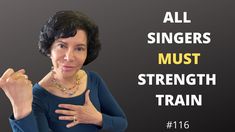 a woman with her hand on her chest and the words, all singers must strength train