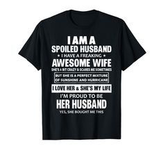 i am a spoiled husband t - shirt for him and her husband's wife