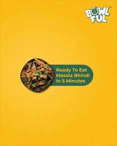 an advertisement for food that is on the side of a yellow background with words reading ready to eat masala bhindi in 5 minutes