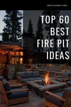 a fire pit surrounded by chairs and tables with the words top 60 best firepit ideas