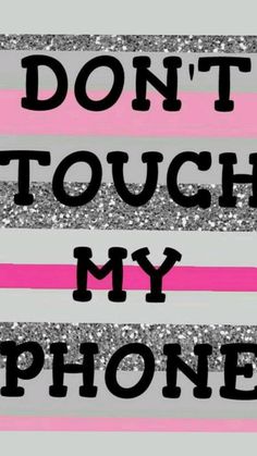 the words don't touch my phone are in black and pink on a striped background