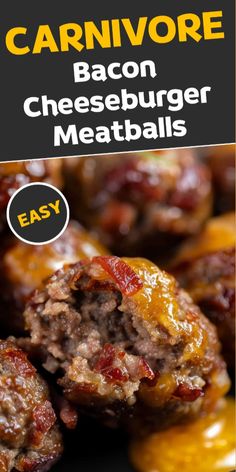 bacon cheeseburger meatballs are stacked on top of each other with the words, carnivore bacon cheeseburger meatballs easy