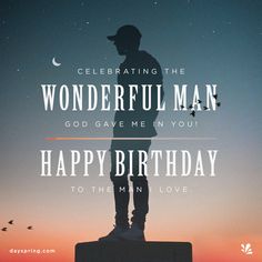 a man standing on top of a box with the words, celebrating the wonderful man god gave me in you happy birthday to him