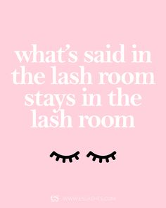 funny lash extension quote "what it said in the lash room stays in the lash room" Travel Lash Tech, Lash Tech Vision Board, Lash Extension Quotes, Lash Tech Post Ideas, Eyelash Extension Quotes, Eyelashes Quotes Funny, Lash Tech Logo Ideas, Lash Tech Quotes, Lash Page Aesthetic