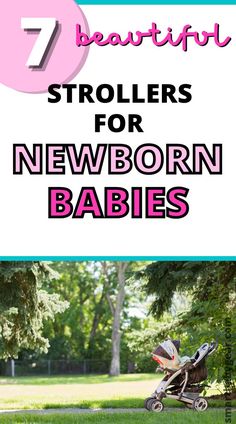 a baby in a stroller with the title 7 best strollers for newborn babies