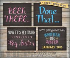 four chalkboard signs that say, been there done that now it's my turn to become a big sister