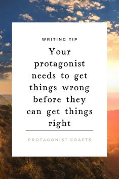 the words writing tip your protagoniist needs to get things wrong before they can get things right