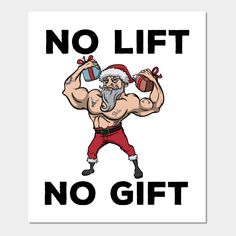 a christmas card with an image of santa clause holding a gift box and the words no lift, no gift on it