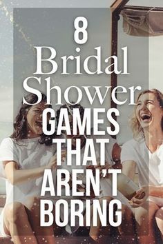 two women laughing while sitting next to each other with the words 8 bridal shower games that aren't boring