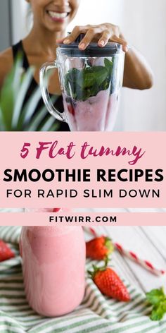 a woman holding a blender with strawberries in it and the words 5 flat tummy smoothie recipes for rapid slim down