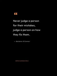 a black background with the quote never judge a person for their mistakes, judge a person on how they fix them