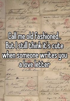 an old letter that says call me old fashioned but i still think it's cute when