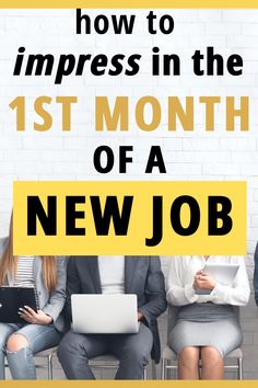 people sitting in chairs with the text how to impress in the 1st month of a new job