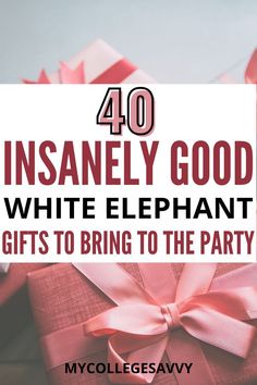 a gift wrapped in pink ribbon with the words 40 insanely good white elephant gifts to bring to the party