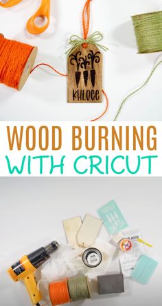 the words wood burning with cricut are shown in front of some yarn and scissors