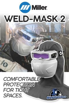 a helmet and goggles are shown with the words, weld - mask 2 comfortable protection for tight spaces