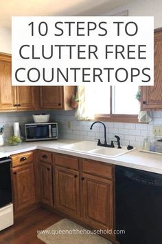 a kitchen with wooden cabinets and white counter tops, the title reads 10 steps to clutter free counters