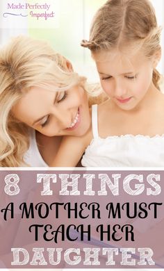 mother and daughter with text that reads 8 things a mother must teach her daughter