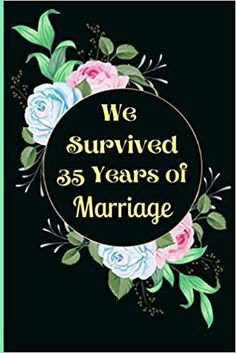 Amazon.com: We Survived 35 Years of Marriage: 35th wedding anniversary gifts for couple - Floral Journal Diary With Decorated Interior (9798687671651): Relationship, Lovely Long-Term: Books