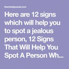 there are two signs which will help you to spot a jellous person, 12 signs that will help you spot a person who