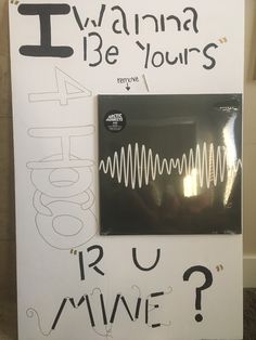 a white sign with writing on it that says i wanna to be yours and an image of a wave