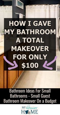 a bathroom with the words how i gave my bathroom a total makeover for only $ 100