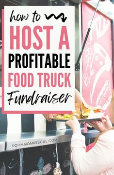 a woman holding a plate with food on it and the words how to host a portable food truck fundraiser