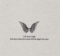 an image of a quote with wings on the bottom and words above it that read, life your wings and show them how much hell an angel can cause