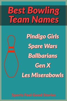 the best bowling team names for pindigo girls, space wars, ballerinas, gen x, les miserabowds